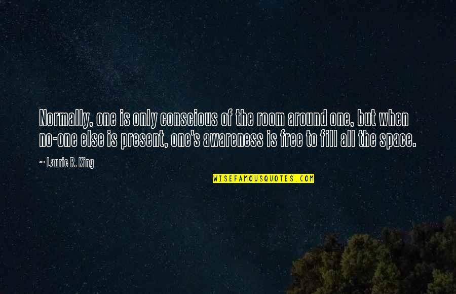 Ily Picture Quotes By Laurie R. King: Normally, one is only conscious of the room