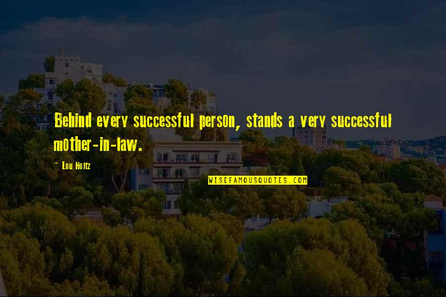 Ilya Mechnikov Quotes By Lou Holtz: Behind every successful person, stands a very successful