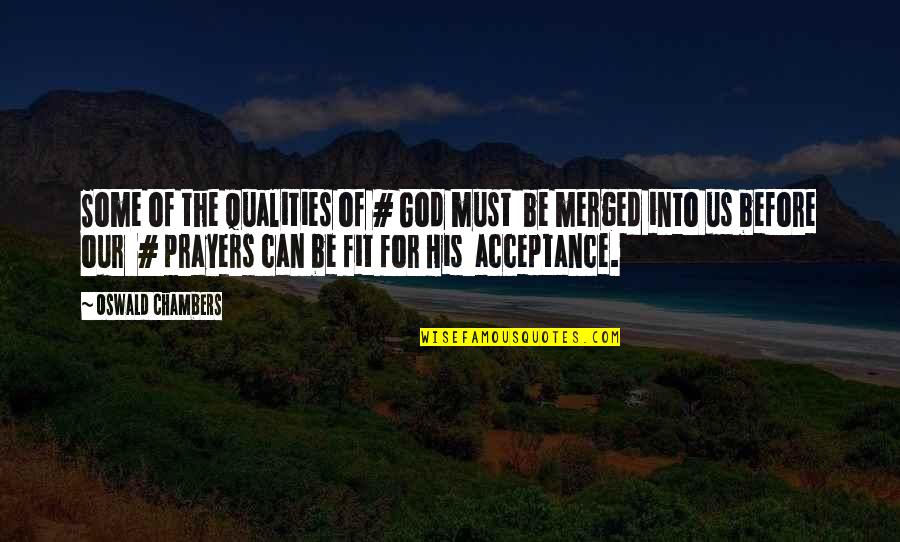 Ilyinsky Quotes By Oswald Chambers: Some of the qualities of # God must Ilyinsky Quotes By Oswald Chambers: Some of the qualities of # God must