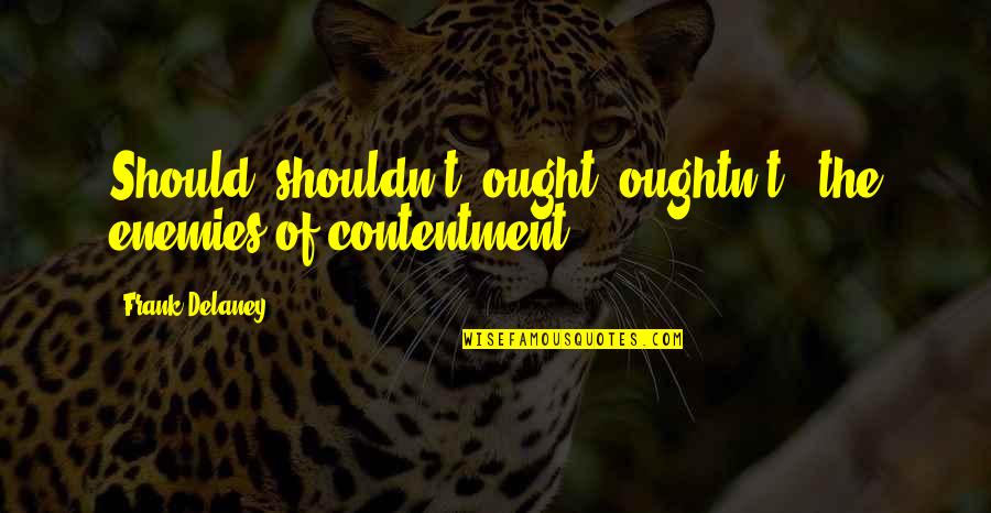 Ilyrian Quotes By Frank Delaney: Should; shouldn't; ought; oughtn't - the enemies of