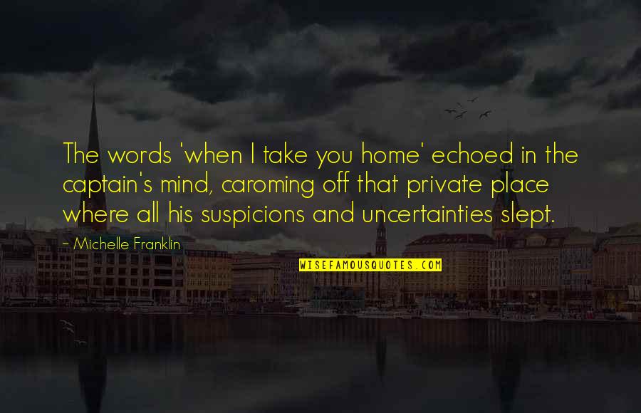 Ilyrian Quotes By Michelle Franklin: The words 'when I take you home' echoed