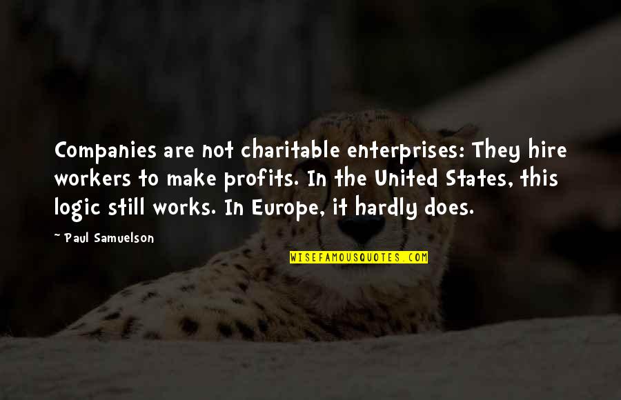 Ilyse Wilpon Quotes By Paul Samuelson: Companies are not charitable enterprises: They hire workers