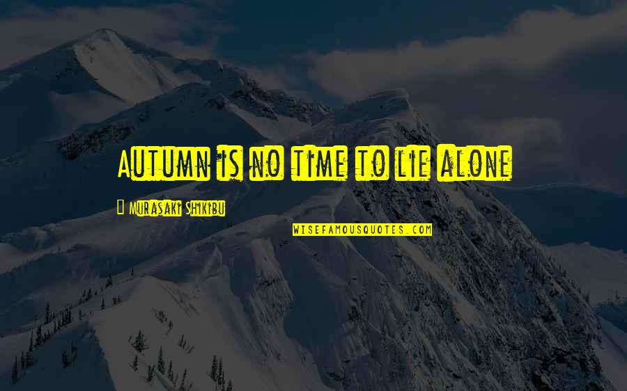 Ilze Brands Quotes By Murasaki Shikibu: Autumn is no time to lie alone