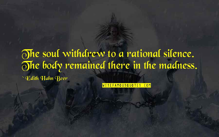 I'm A Bad Texter Quotes By Edith Hahn Beer: The soul withdrew to a rational silence. The