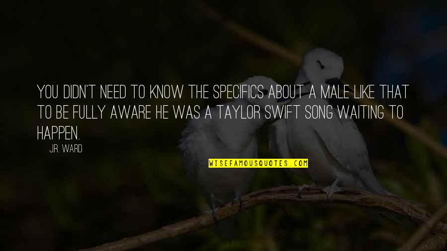 I'm A Classy Lady Quotes By J.R. Ward: You didn't need to know the specifics about