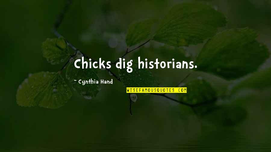 I'm A Clingy Girl Quotes By Cynthia Hand: Chicks dig historians.