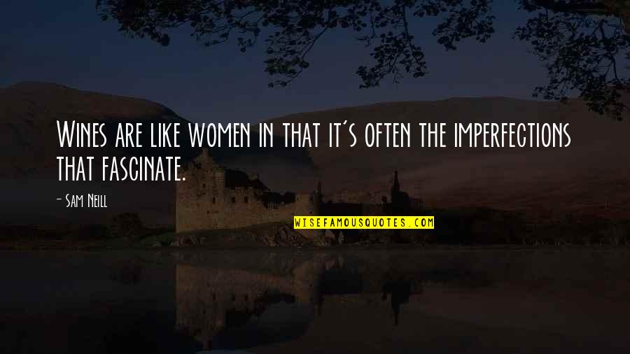Im A Damsel Im In Distress Quote Quotes By Sam Neill: Wines are like women in that it's often