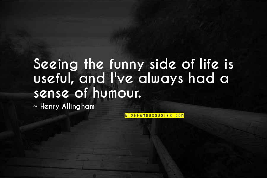 Im A Different Kind Of Woman Quotes By Henry Allingham: Seeing the funny side of life is useful,