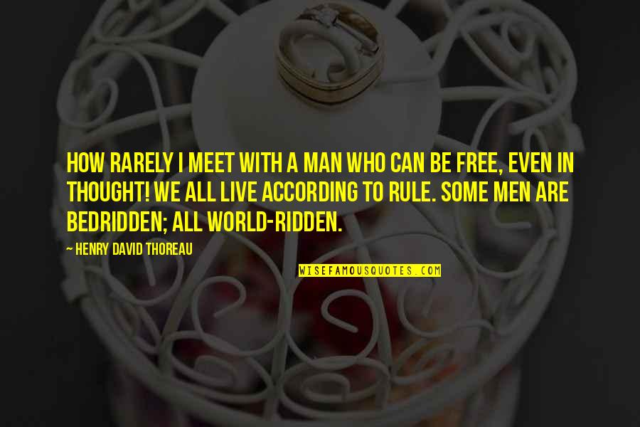 I'm A Free Man Quotes By Henry David Thoreau: How rarely I meet with a man who