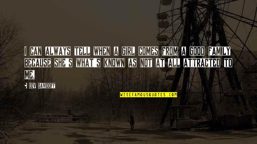 I'm A Good Girl Quotes By Dov Davidoff: I can always tell when a girl comes