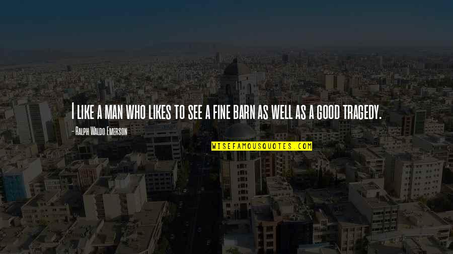 I'm A Good Man Quotes By Ralph Waldo Emerson: I like a man who likes to see