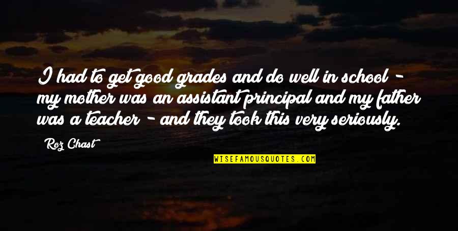 I'm A Good Mother Quotes By Roz Chast: I had to get good grades and do