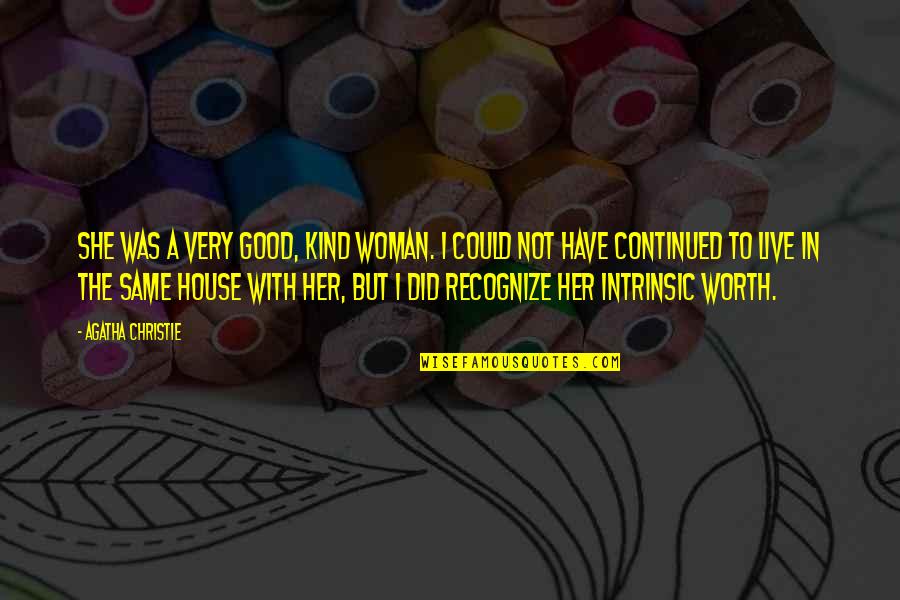 I'm A Good Woman Quotes By Agatha Christie: She was a very good, kind woman. I