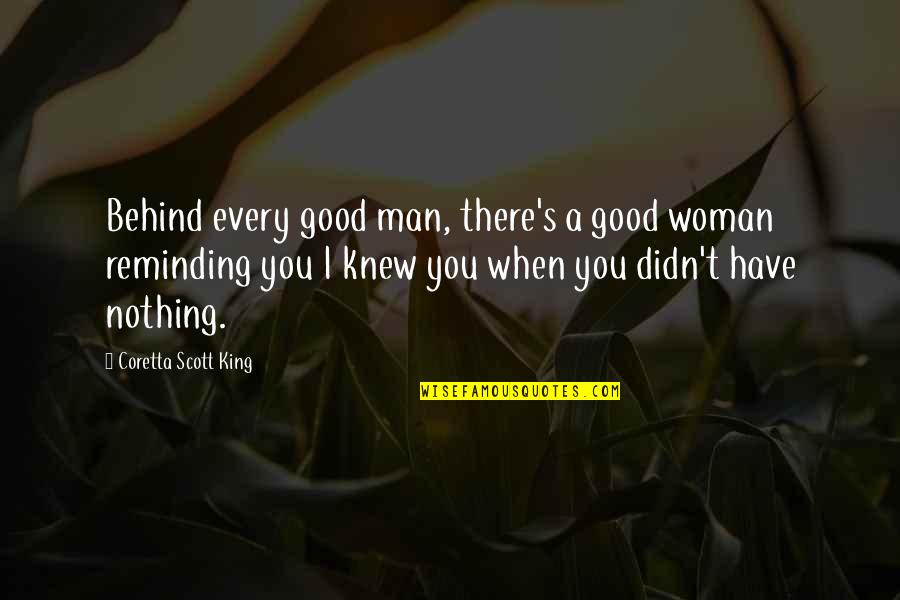 I'm A Good Woman Quotes By Coretta Scott King: Behind every good man, there's a good woman