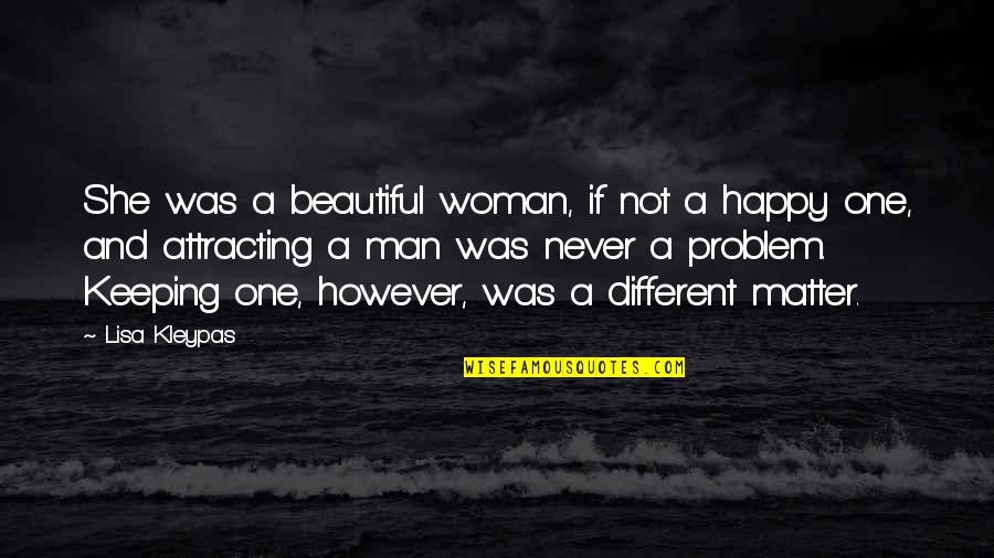 I'm A Happy Woman Quotes By Lisa Kleypas: She was a beautiful woman, if not a