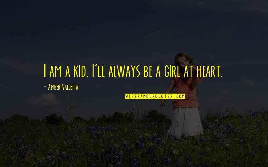 I'm A Kid At Heart Quotes By Amber Valletta: I am a kid. I'll always be a