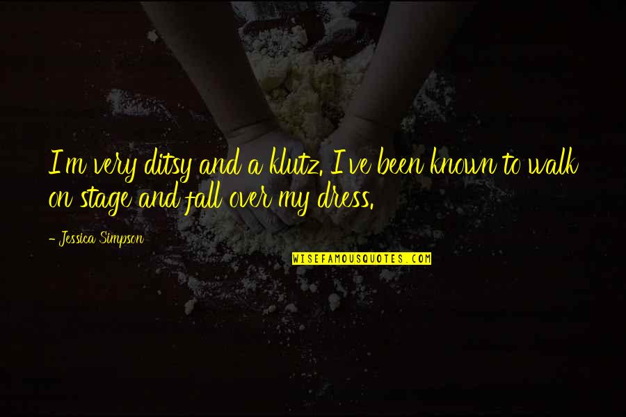I'm A Klutz Quotes By Jessica Simpson: I'm very ditsy and a klutz. I've been