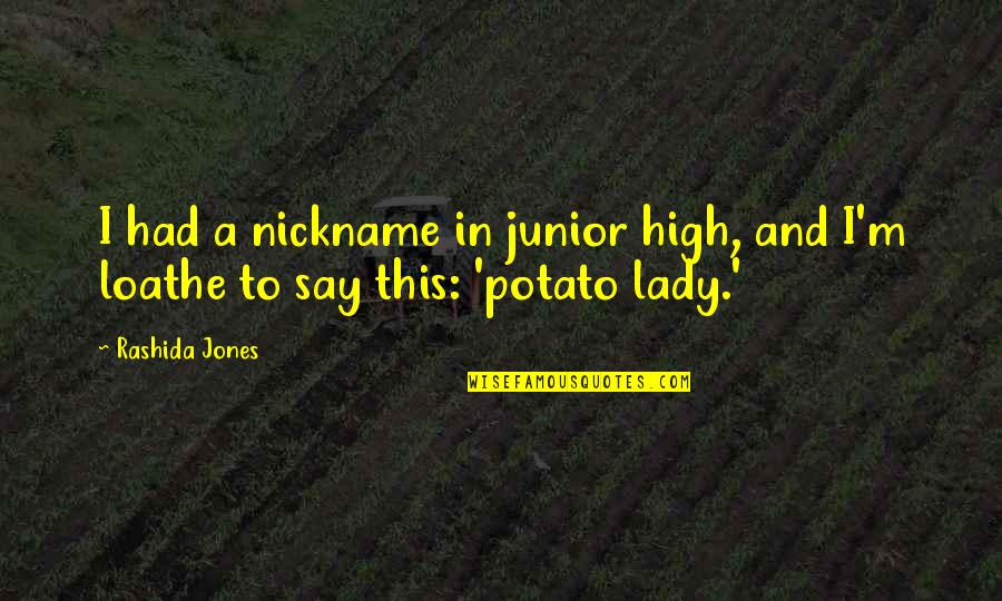 I'm A Lady Quotes By Rashida Jones: I had a nickname in junior high, and