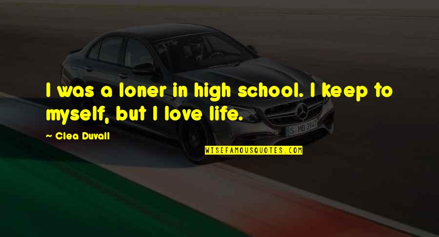 I'm A Loner Quotes By Clea Duvall: I was a loner in high school. I