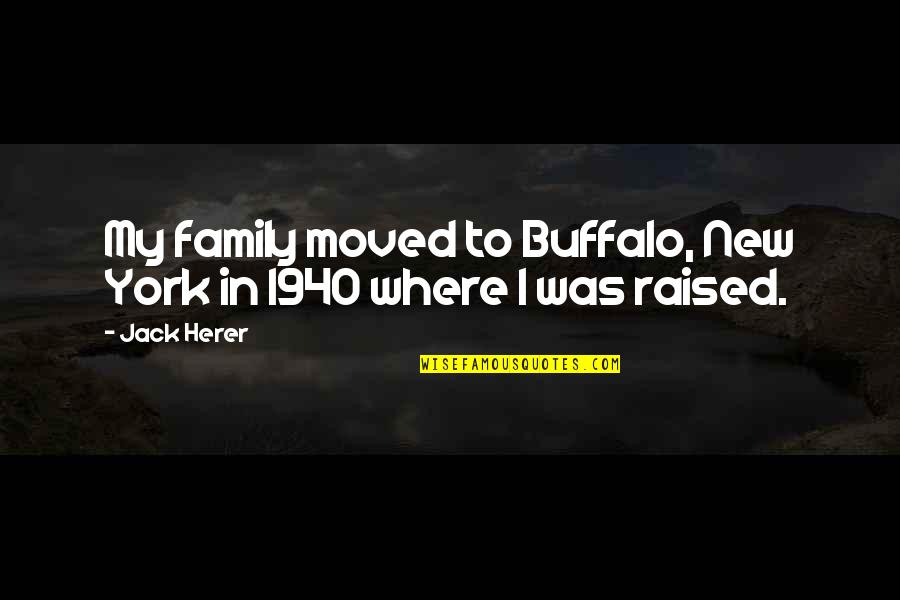 Im A Man Of My Word Quotes By Jack Herer: My family moved to Buffalo, New York in