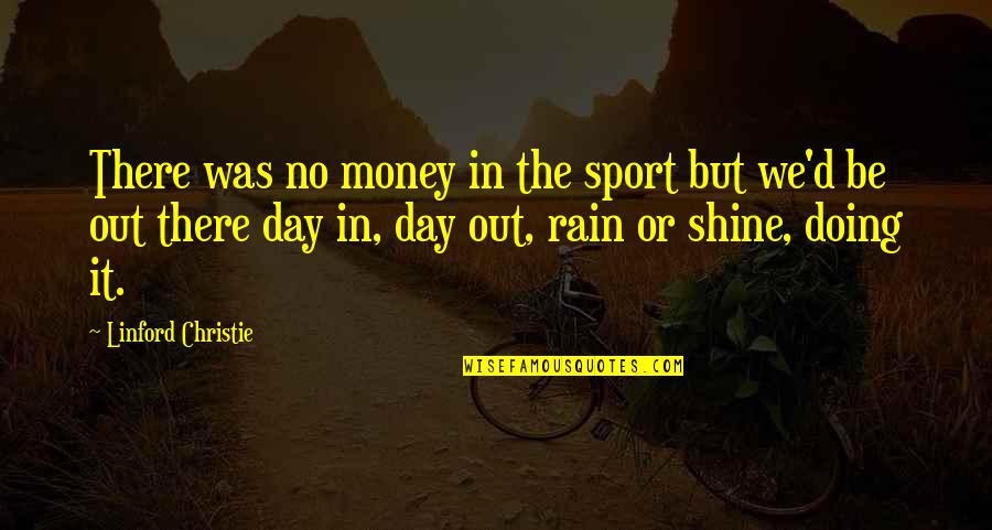 Im A Man Of My Word Quotes By Linford Christie: There was no money in the sport but Im A Man Of My Word Quotes By Linford Christie: There was no money in the sport but
