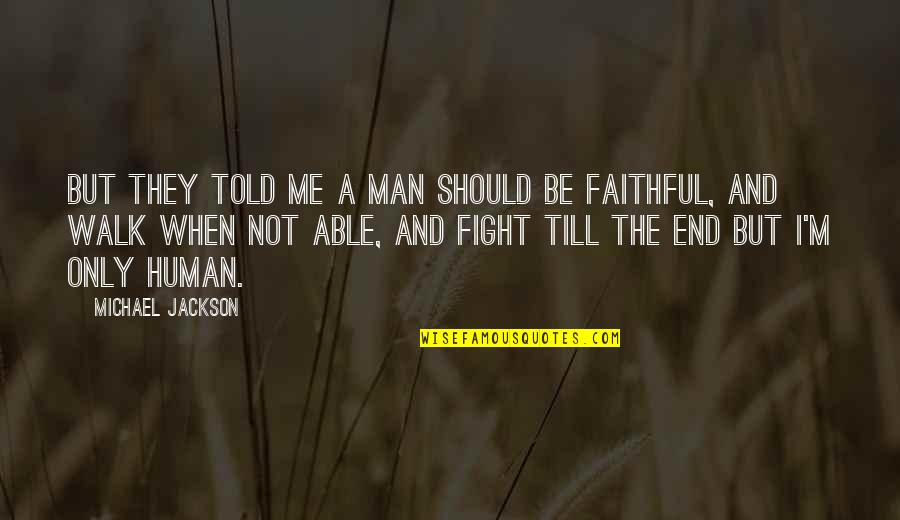 I'm A Man Quotes By Michael Jackson: But they told me a man should be I'm A Man Quotes By Michael Jackson: But they told me a man should be
