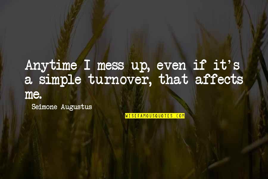 I'm A Mess Up Quotes By Seimone Augustus: Anytime I mess up, even if it's a