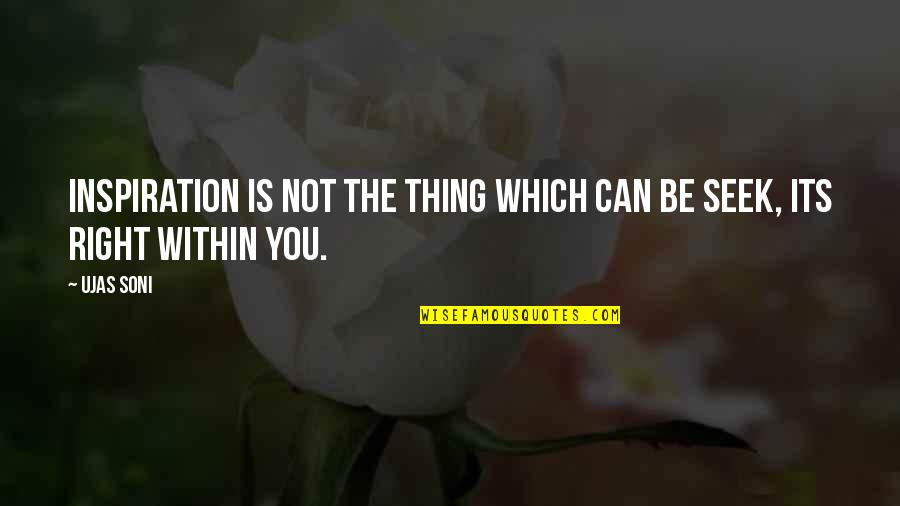 Im A Mistake Quotes By Ujas Soni: Inspiration is not the thing which can be