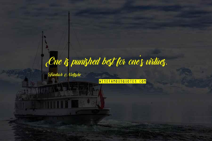 Im A New Person Quotes By Friedrich Nietzsche: One is punished best for one's virtues. Im A New Person Quotes By Friedrich Nietzsche: One is punished best for one's virtues.