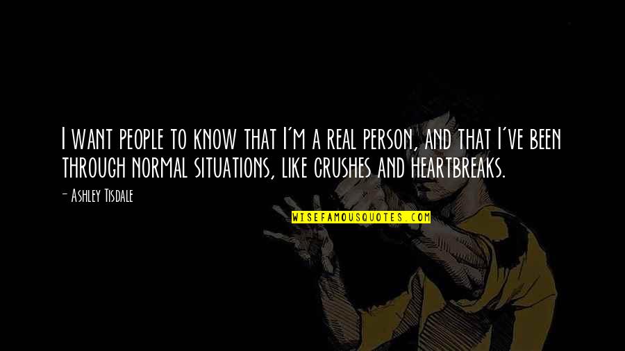 I'm A Normal Person Quotes By Ashley Tisdale: I want people to know that I'm a