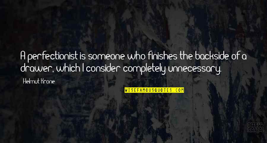 I'm A Perfectionist Quotes By Helmut Krone: A perfectionist is someone who finishes the backside