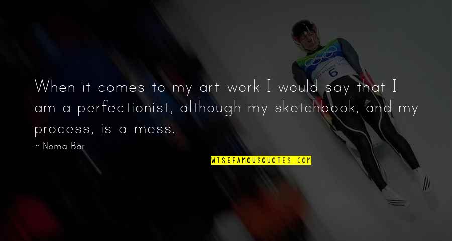 I'm A Perfectionist Quotes By Noma Bar: When it comes to my art work I
