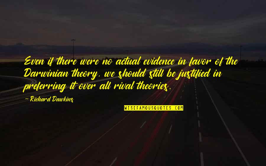 I'm A Protective Girlfriend Quotes By Richard Dawkins: Even if there were no actual evidence in I'm A Protective Girlfriend Quotes By Richard Dawkins: Even if there were no actual evidence in