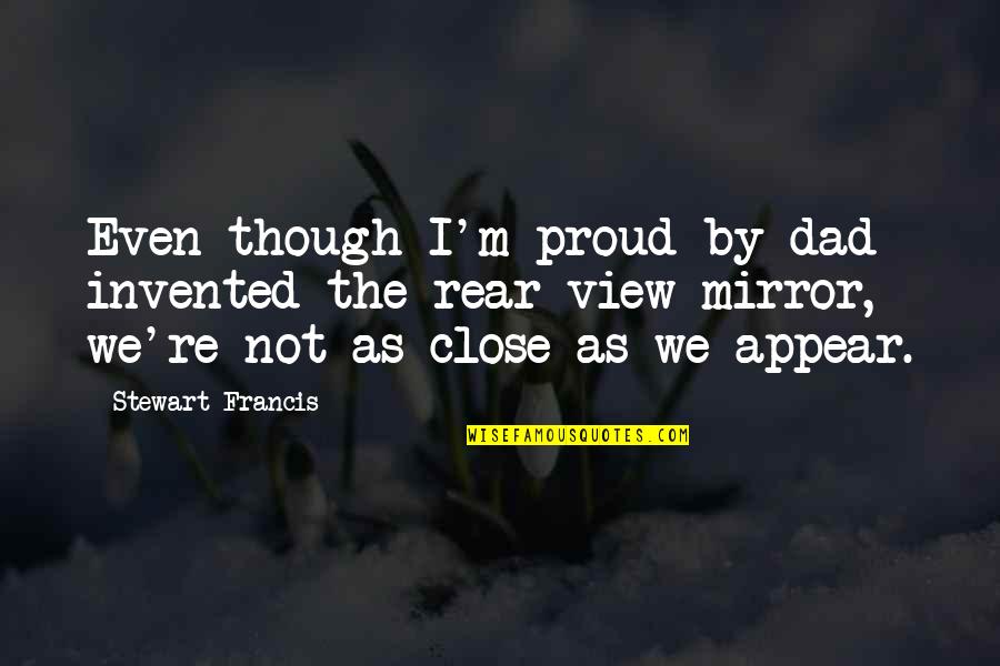 I'm A Proud Dad Quotes By Stewart Francis: Even though I'm proud by dad invented the