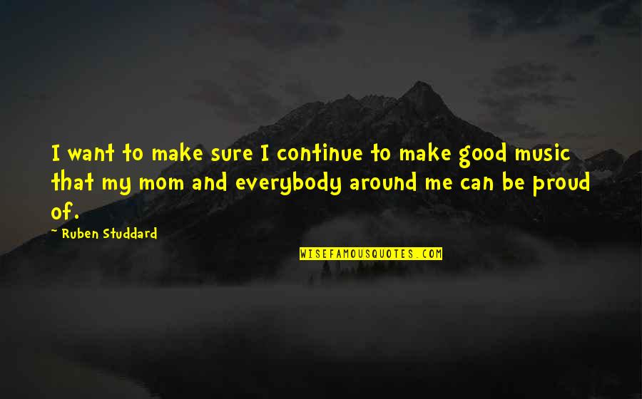 I'm A Proud Mom Quotes By Ruben Studdard: I want to make sure I continue to