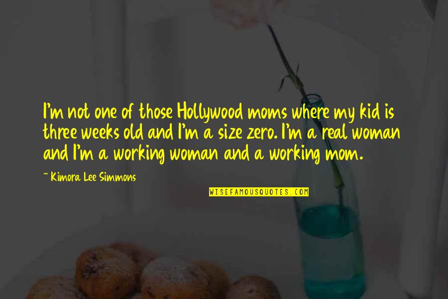 I'm A Real Woman Quotes By Kimora Lee Simmons: I'm not one of those Hollywood moms where