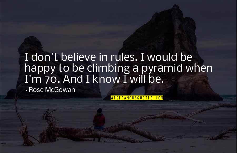 I'm A Rose Quotes By Rose McGowan: I don't believe in rules. I would be