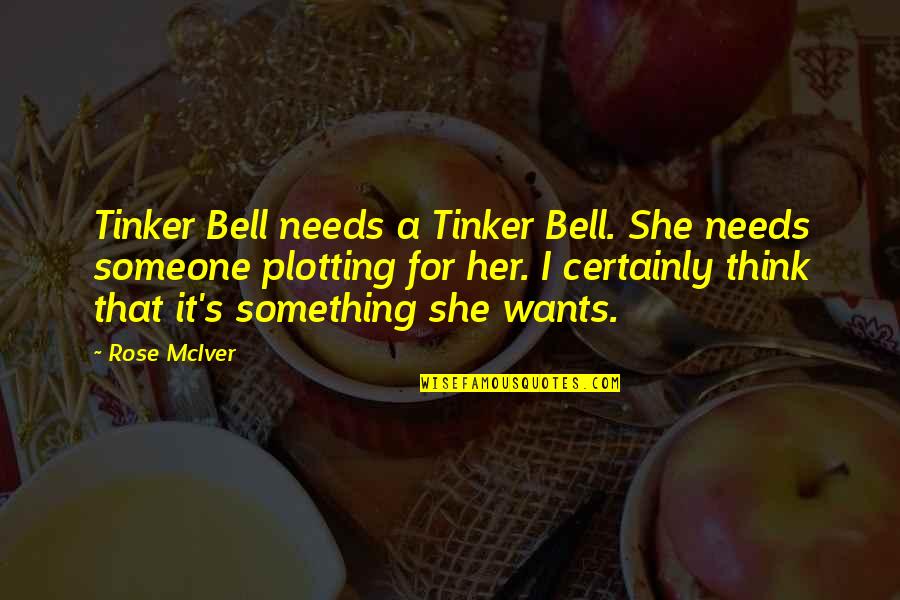 I'm A Rose Quotes By Rose McIver: Tinker Bell needs a Tinker Bell. She needs