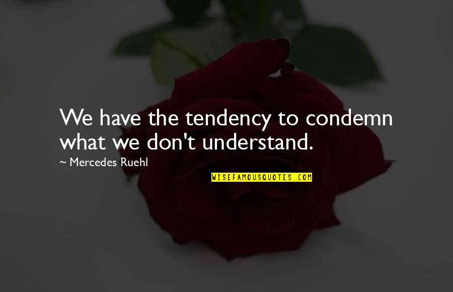 Im A Seed Quotes By Mercedes Ruehl: We have the tendency to condemn what we