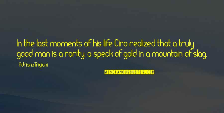 I'm A Slag Quotes By Adriana Trigiani: In the last moments of his life Ciro I'm A Slag Quotes By Adriana Trigiani: In the last moments of his life Ciro