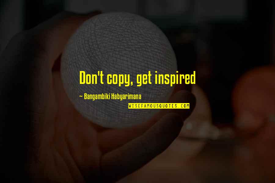 Im A Soldier Quotes By Bangambiki Habyarimana: Don't copy, get inspired Im A Soldier Quotes By Bangambiki Habyarimana: Don't copy, get inspired