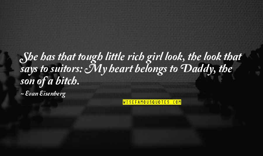 I'm A Tough Girl Quotes By Evan Eisenberg: She has that tough little rich girl look,