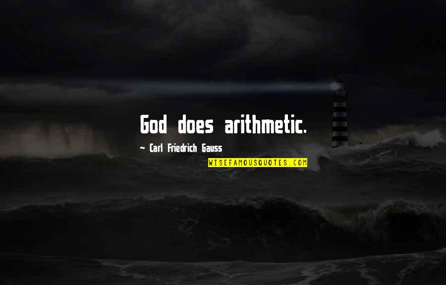 I'm A Very Patient Person Quotes By Carl Friedrich Gauss: God does arithmetic.