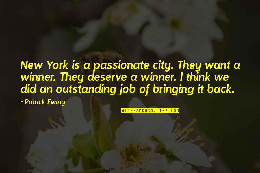 I'm A Winner Quotes By Patrick Ewing: New York is a passionate city. They want