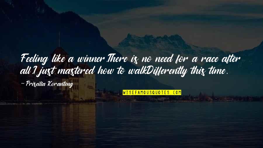 I'm A Winner Quotes By Priscilla Koranteng: Feeling like a winner.There is no need for