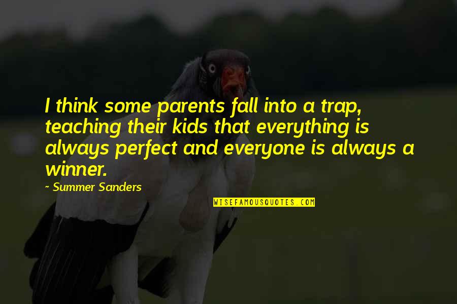 I'm A Winner Quotes By Summer Sanders: I think some parents fall into a trap,
