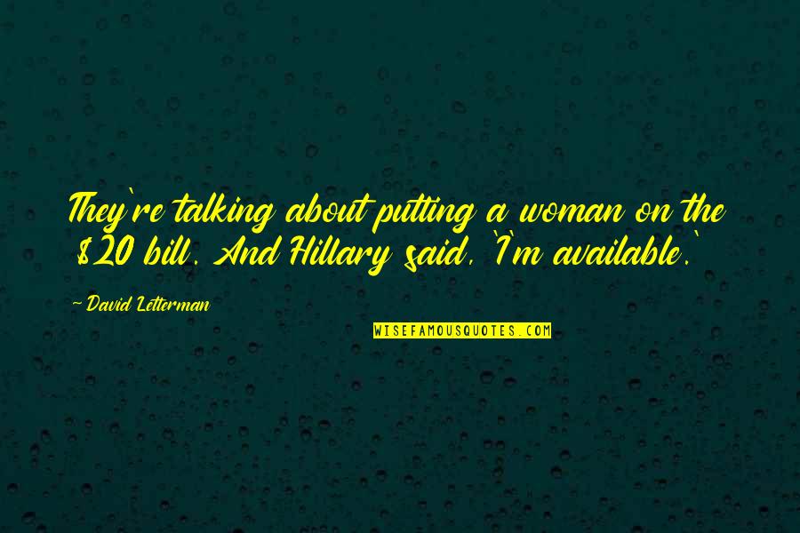 I'm A Woman Quotes By David Letterman: They're talking about putting a woman on the