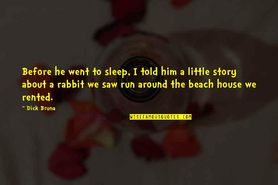 I'm About To Sleep Quotes By Dick Bruna: Before he went to sleep, I told him