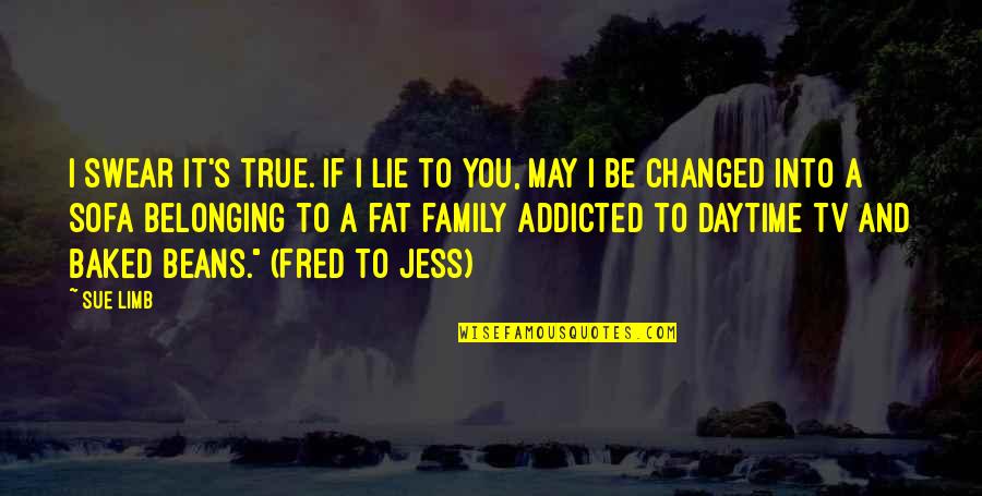 I'm Addicted To You Quotes By Sue Limb: I swear it's true. If I lie to I'm Addicted To You Quotes By Sue Limb: I swear it's true. If I lie to