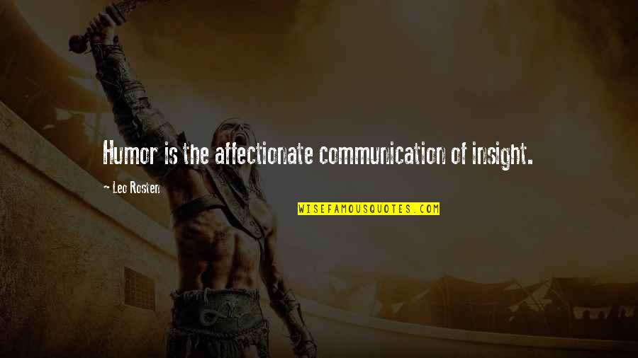 I'm Affectionate Quotes By Leo Rosten: Humor is the affectionate communication of insight.